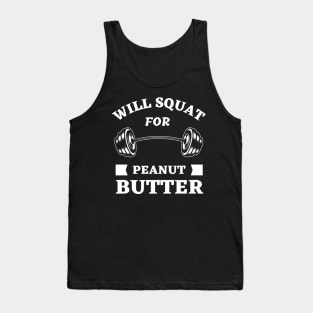 Will Squat For Peanut Butter Tank Top